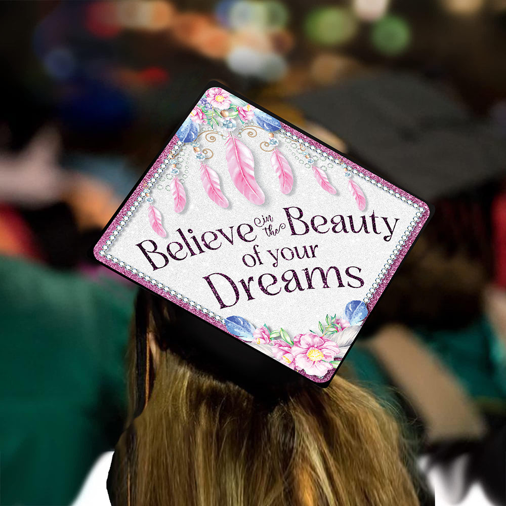 Graduation Cap Topper ™ - Believe In The Beauty of Your Dreams - Tassel Topper
