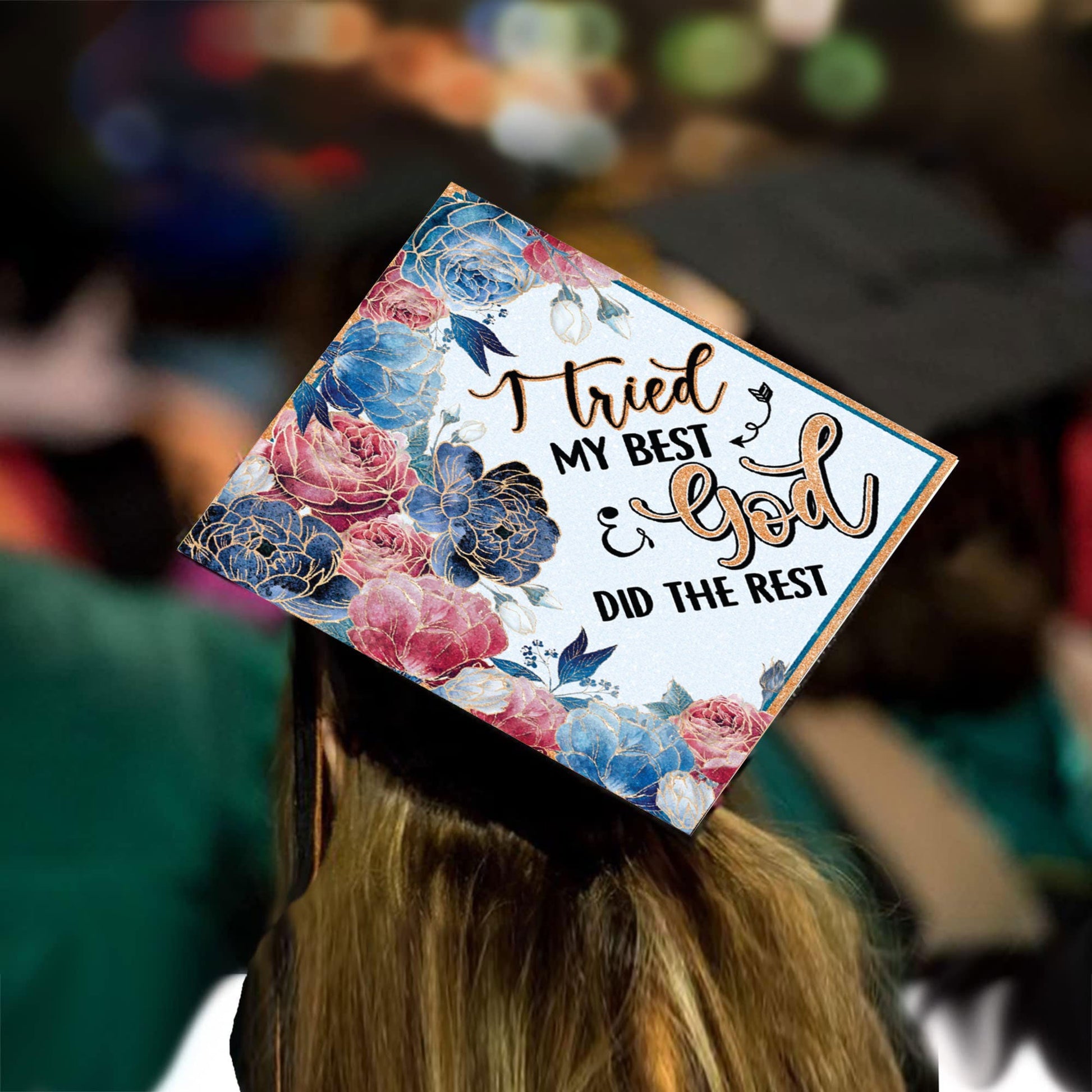 I Tried My Best and God Did the Rest Grad Cap Topper - Tassel Toppers - Professionally Decorated Grad Caps