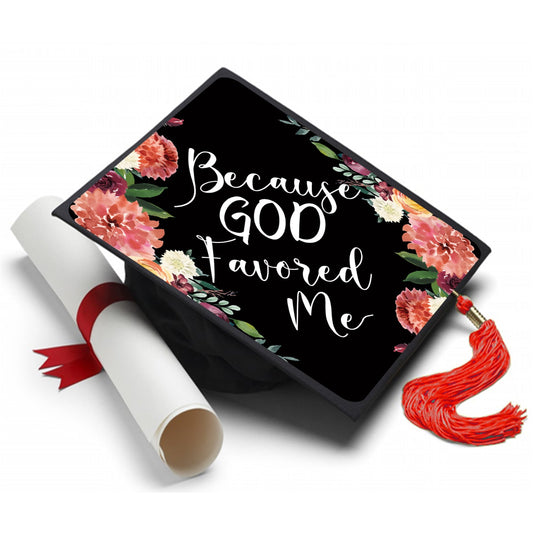 God Favored Me - Grad Cap Tassel Topper - Tassel Toppers - Professionally Decorated Grad Caps