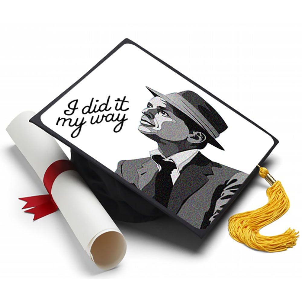 I Did It My Way - Frank Sinatra Grad Cap Tassel Topper - Tassel Toppers - Professionally Decorated Grad Caps