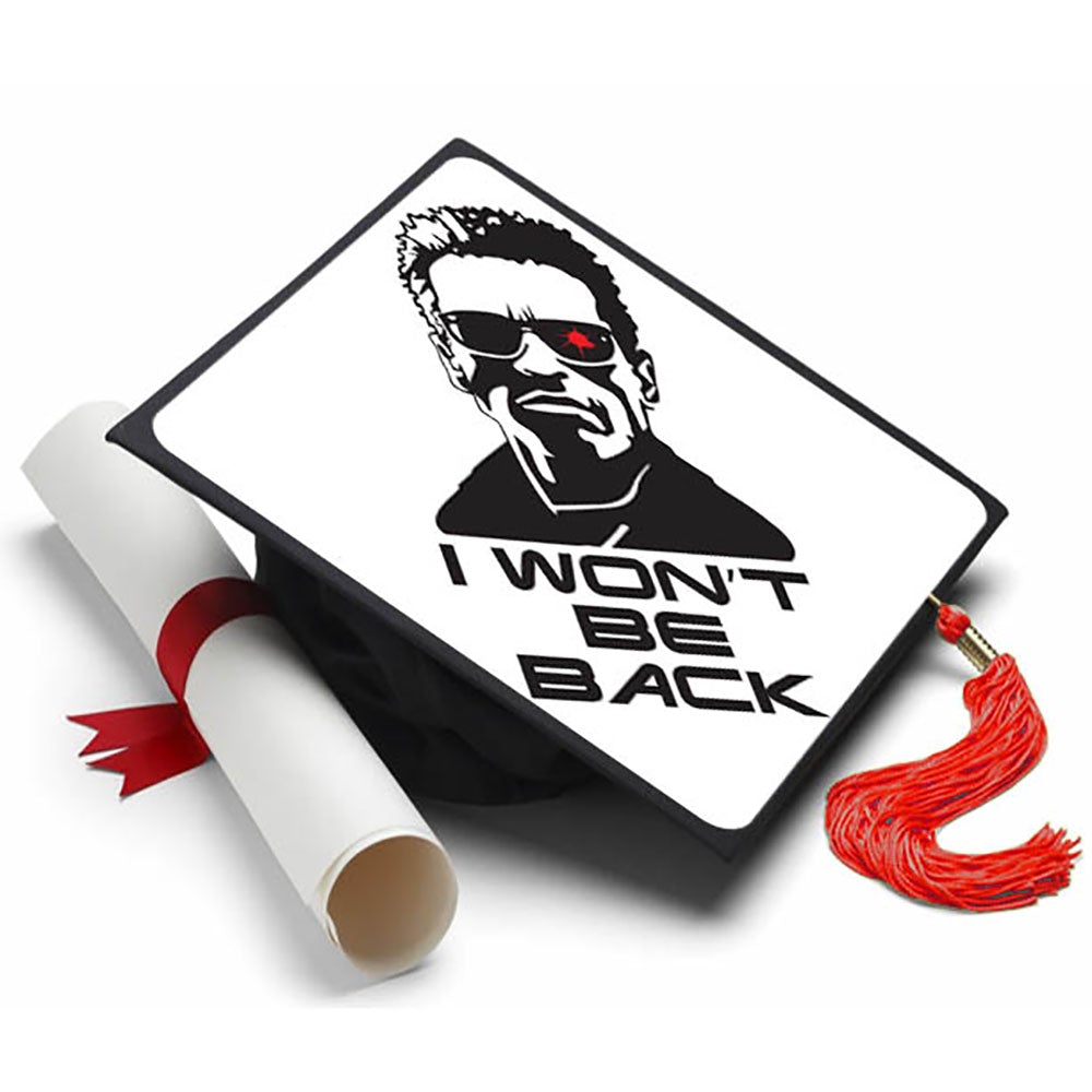 I Won't Be Back Grad Cap Tassel Topper - Tassel Toppers - Professionally Decorated Grad Caps